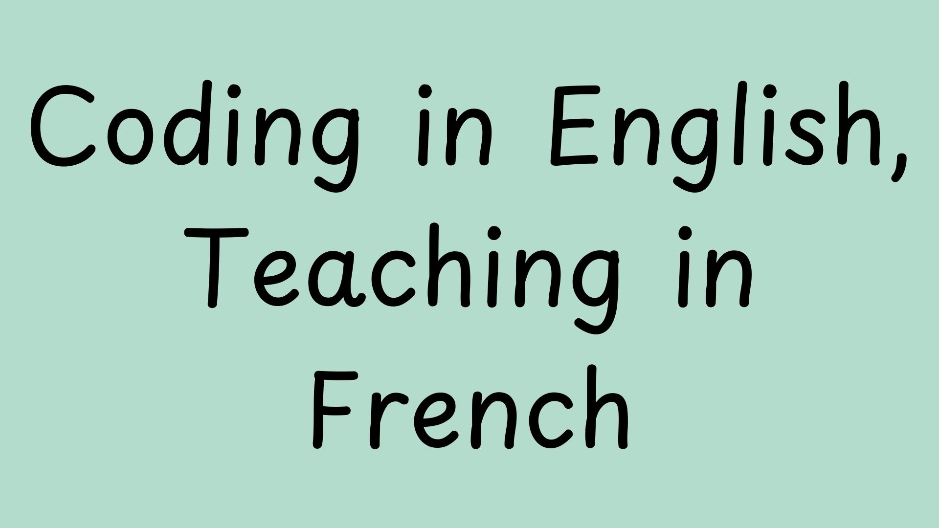 Topic 8: Coding in English, Teaching in French – Justine is Learning!